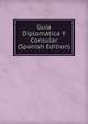 Guia Diplomatica Y Consular (Spanish Edition), 