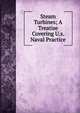 Steam Turbines; A Treatise Covering U.s. Naval Practice, 