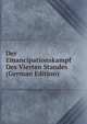 Der Emancipationskampf Des Vierten Standes (German Edition), 