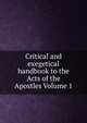 Critical and exegetical handbook to the Acts of the Apostles Volume 1, 