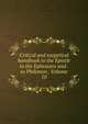 Critical and exegetical handbook to the Epistle to the Ephesians and . to Philemon . Volume 10, 