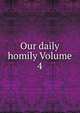 Our daily homily Volume 4, 
