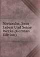 Nietzsche, Sein Leben Und Seine Werke (German Edition), 