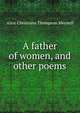 A father of women, and other poems, Meynell Alice Christiana 