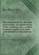 The foundation for the new psychology; an explanation of the existing class conflict between capital and labor and method of eliminating it, Ben Meyerson 