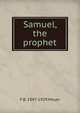 Samuel, the prophet, F B. 1847-1929 Meyer 