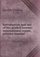 Introduction and use of the graded lessons: international course, primary manual, Marion Thomas 