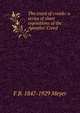 The creed of creeds: a series of short expositions of the Apostles' Creed, F B. 1847-1929 Meyer 