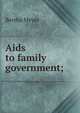 Aids to family government;, Bertha Meyer 