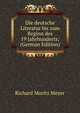 Die deutsche Literatur bis zum Beginn des 19 Jahrhunderts; (German Edition), Richard Moritz Meyer 