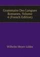 Grammaire Des Langues Romanes, Volume 4 (French Edition), Wilhelm Meyer-Lubke 