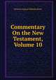 Commentary On the New Testament, Volume 10, Heinrich August Wilhelm Meyer 