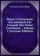 Meyer's Universum: Ein Jahrbuch F?r Freunde Der Natur Und Kunst ., Volume 1 (German Edition), Hermann Julius Meyer 