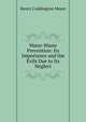 Water-Waste Prevention: Its Importance and the Evils Due to Its Neglect, Henry Coddington Meyer 