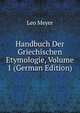 Handbuch Der Griechischen Etymologie, Volume 1 (German Edition), Leo Meyer 