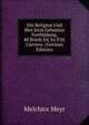 Die Religion Und Ihre Jetzt Gebotene Fortbildung, 40 Briefe Ed. by P.M. Carriere. (German Edition), Melchior Meyr 