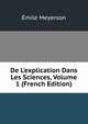 De L'explication Dans Les Sciences, Volume 1 (French Edition), Emile Meyerson 