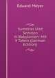 Sumerier Und Semiten in Babylonien: Mit 9 Tafeln (German Edition), Eduard Meyer 