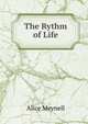 The Rythm of Life, Meynell Alice Christiana 