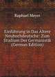 Einfuhrung in Das Altere Neuhochdeutsche: Zum Studium Der Germanistik (German Edition), Raphael Meyer 