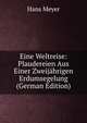 Eine Weltreise: Plaudereien Aus Einer Zweij?hrigen Erdumsegelung (German Edition), Hans Meyer 