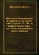 Oratorum Romanorum Fragmenta: Ab Appio Inde Caeco Et M. Porcio Catone Usque Ad Q. Aurelium Symmachum (Latin Edition), Heinrich Meyer 