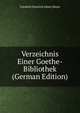 Verzeichnis Einer Goethe-Bibliothek (German Edition), Friedrich Heinrich Albert Meyer 