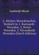 L. Meijers Woordenschat, Verdeelt in 1. Bastaardt-Woorden, 2. Konst-Woorden, 3. Verouderde Woorden (Dutch Edition), Lodewijk Meyer 