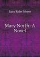 Mary North: A Novel, Lucy Rider Meyer 