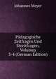 Padagogische Zeitfragen Und Streitfragen, Volumes 3-4 (German Edition), Johannes Meyer 