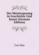 Der Meistergesang in Geschichte Und Kunst (German Edition), Curt Mey 