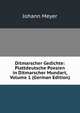 Ditmarscher Gedichte: Plattdeutsche Poesien in Ditmarscher Mundart, Volume 1 (German Edition), Johann Meyer 