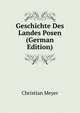 Geschichte Des Landes Posen (German Edition), Christian Meyer 