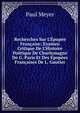 Recherches Sur L'?pop?e Fran?aise: Examen Critique De L'Histoire Po?tique De Charlemagne De G. Paris Et Des ?pop?es Fran?aises De L. Gautier, Paul Meyer 
