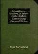 Robert Burns: Studien Zu Seiner Dichterischen Entwicklung (German Edition), Max Meyerfeld 