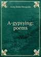 A-gypsying: poems, Anna Blake Mezquida 