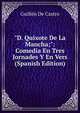 "D. Quixote De La Mancha;": Comedia En Tres Jornades Y En Vers (Spanish Edition), Guillen de Castro 