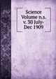 Science Volume n.s. v. 30 July-Dec 1909, 
