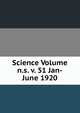 Science Volume n.s. v. 51 Jan-June 1920, 