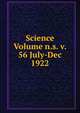 Science Volume n.s. v. 56 July-Dec 1922, 