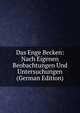 Das Enge Becken: Nach Eigenen Beobachtungen Und Untersuchungen (German Edition), 