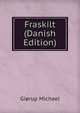 Fraskilt (Danish Edition), Giorup Michael 