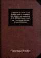 Le roman du Saint Graal. Publi? pour la premi?re fois d'apr?s un manuscrit de la Biblioth?que royale par Francisque Michel (French Edition), Michel Francisque 