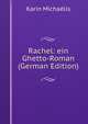 Rachel: ein Ghetto-Roman (German Edition), Karin Michaelis 
