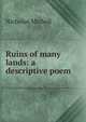 Ruins of many lands: a descriptive poem, Nicholas Michell 