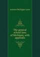 The general school laws of Michigan, with appendix, statutes Michigan. Laws 
