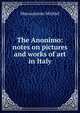 The Anonimo: notes on pictures and works of art in Italy, Marcantonio Michiel 