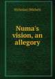 Numa's vision, an allegory, Nicholas] [Michels 