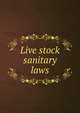 Live stock sanitary laws, 