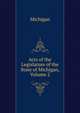 Acts of the Legislature of the State of Michigan, Volume 2, Michigan 